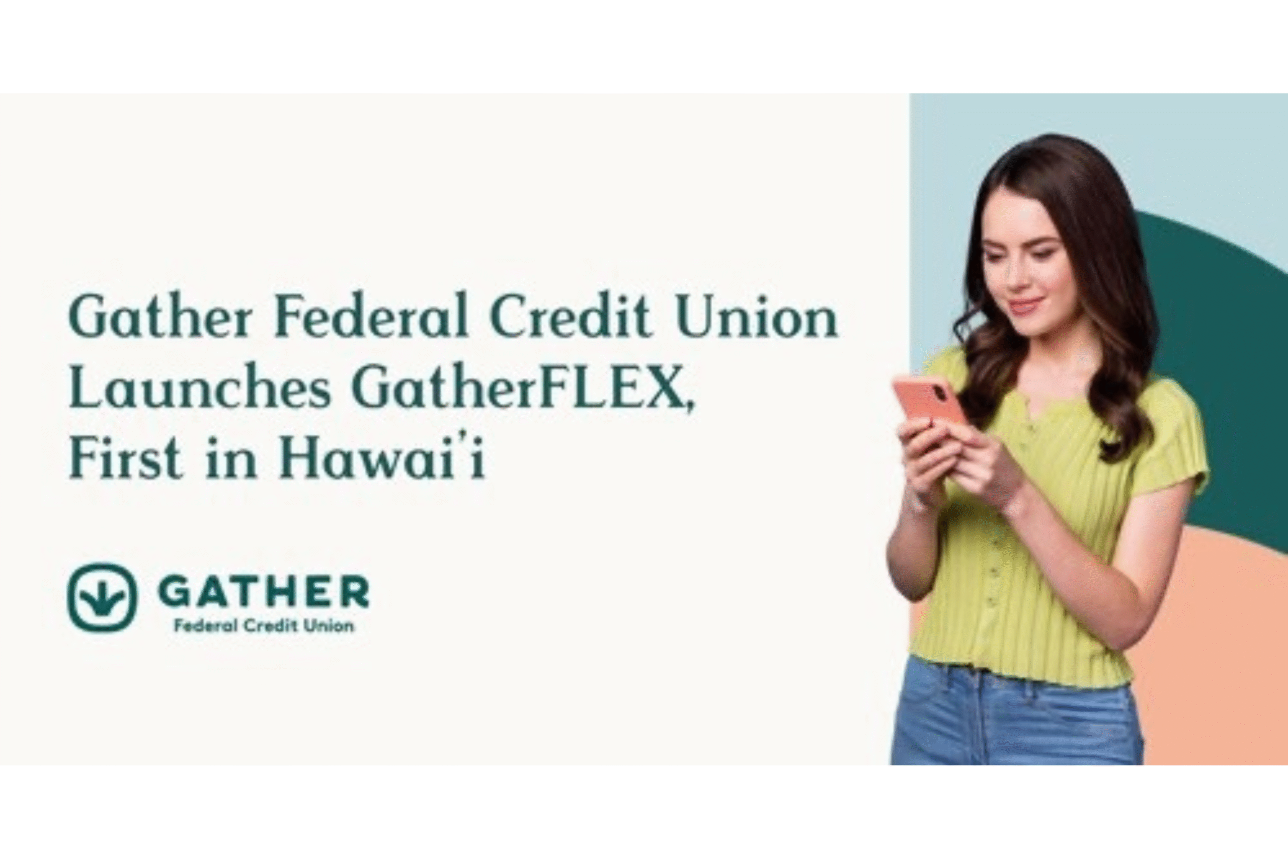 female on looking at phone screen with this writing off to the side Gather Federal Credit Union Launches GatherFLEX, First in Hawai'i