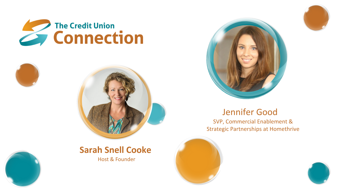 The Credit Union Connection Podcast with Sarah Snell Cooke and Guest Homethrive SVP Jennifer Good