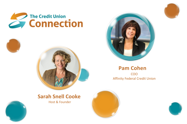 Affinity Federal Credit Union COO Pam Cohen joined The CRedit Union Connection Founder Sarah Snell Cooke for a podcast on holistic member wellbeing