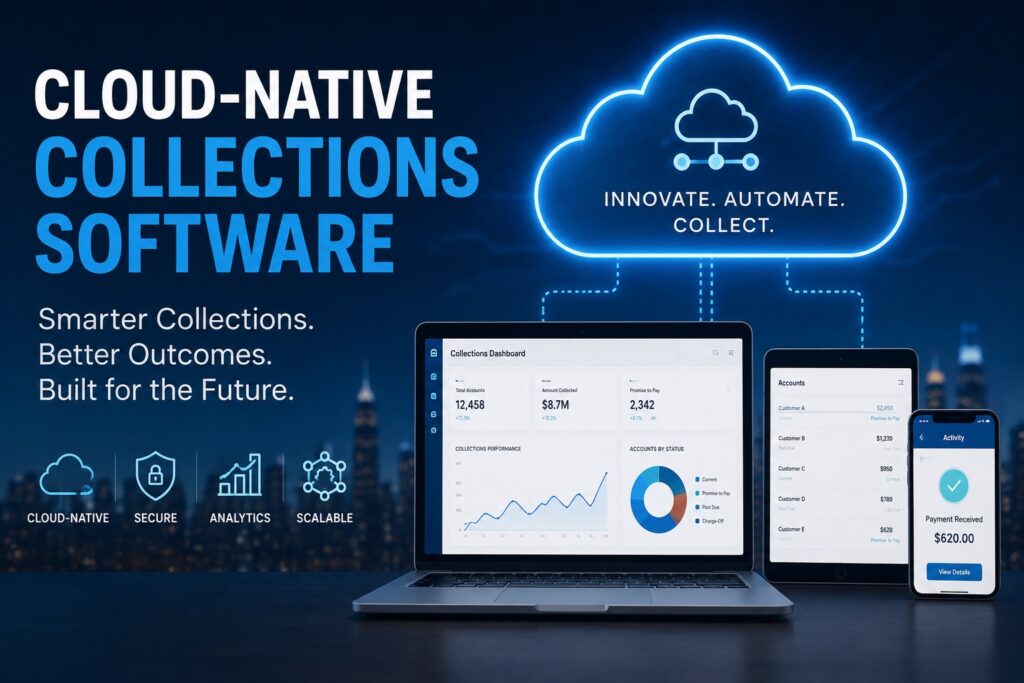 A modern technology-themed illustration showcases the concept of cloud-native collections software in a sleek, enterprise environment. A glowing cloud icon dominates the upper portion of the image, symbolizing cloud computing and seamless connectivity. Bright blue digital lines extend from the cloud to a laptop, tablet, and smartphone displaying interactive collections dashboards with payment trends, account status, analytics, and customer activity. A blurred city skyline at dusk provides a sophisticated backdrop, while subtle fintech-inspired icons representing cloud infrastructure, cybersecurity, analytics, and scalability reinforce the platform's capabilities. Large, bold typography reading "Cloud-Native Collections Software" anchors the design, accompanied by the tagline "Smarter Collections. Better Outcomes. Built for the Future." The overall composition conveys innovation, automation, security, and modern financial technology, making it ideal for illustrating articles about cloud-based collections platforms, lending technology, or digital transformation in financial services.