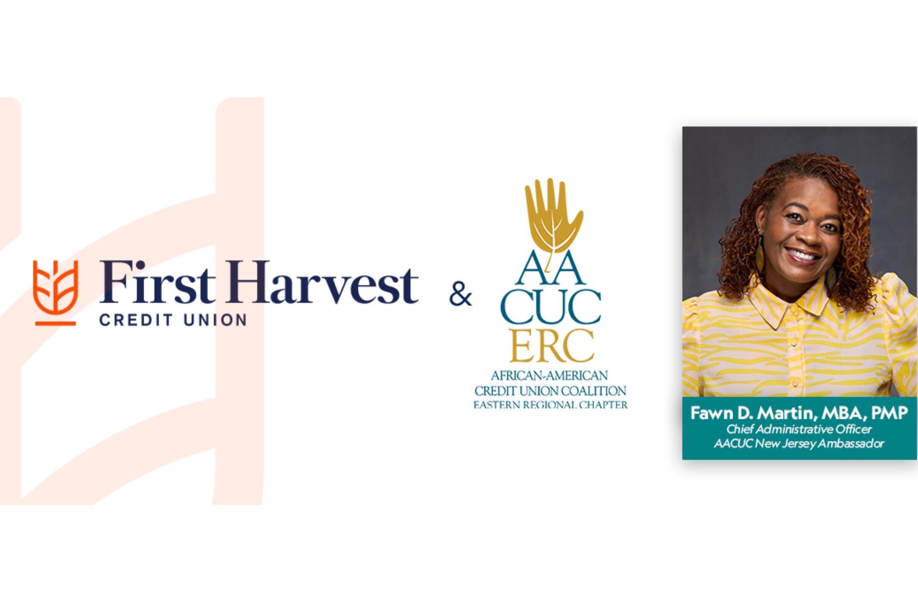 A professional partnership graphic featuring First Harvest Credit Union and the African-American Credit Union Coalition Eastern Regional Chapter (AACUC ERC). The organizations’ logos are displayed prominently alongside a professional portrait of a credit union executive identified in the graphic as Fawn D. Martin, MBA, PMP, Chief Administrative Officer and AACUC New Jersey Ambassador. The clean design highlights themes of credit union leadership, industry collaboration, professional development, community engagement, diversity, and partnership within the credit union movement.