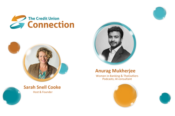 The Credit Union Connection podcast with Anurag Mukherjee